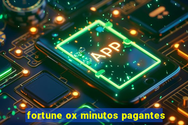 fortune ox minutos pagantes